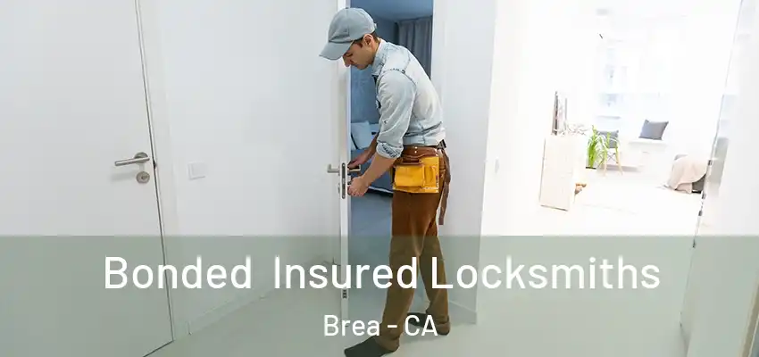 Bonded Insured Locksmiths Brea - CA