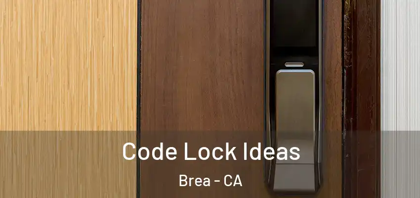  Code Lock Ideas Brea - CA