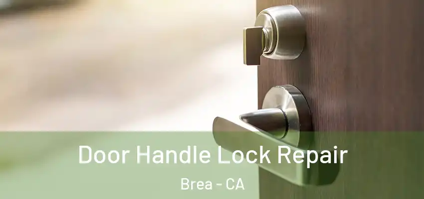 Door Handle Lock Repair Brea - CA