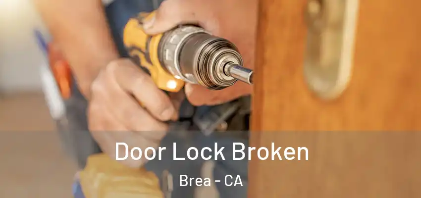 Door Lock Broken Brea - CA