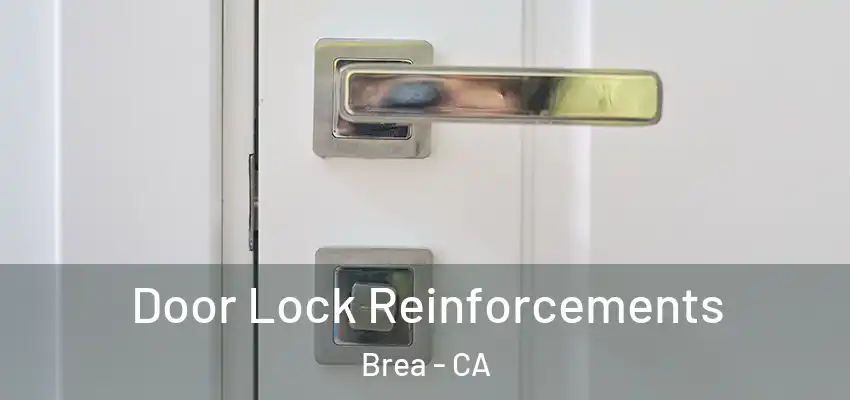 Door Lock Reinforcements Brea - CA