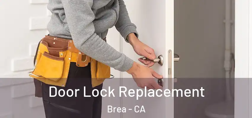 Door Lock Replacement Brea - CA