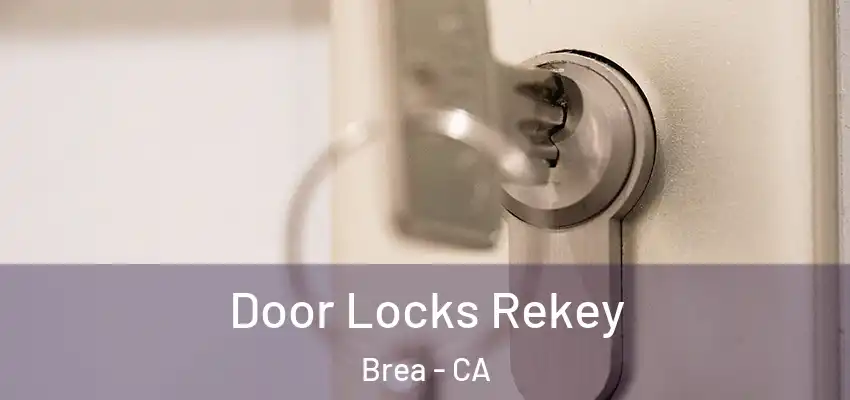 Door Locks Rekey Brea - CA