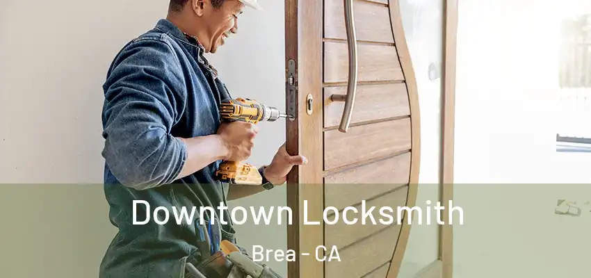 Downtown Locksmith Brea - CA