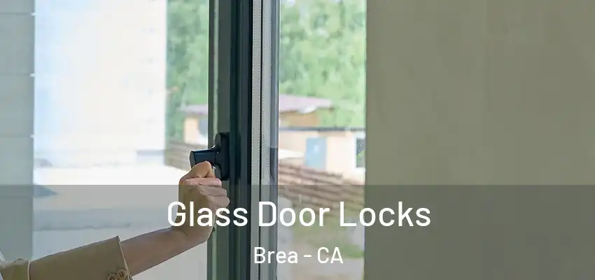 Glass Door Locks Brea - CA