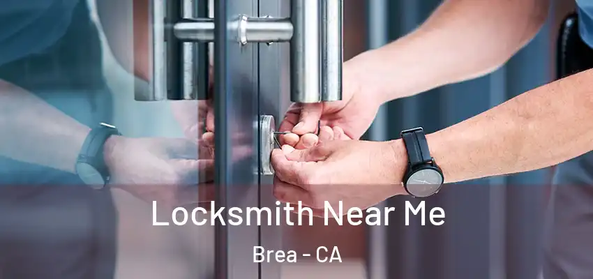 Locksmith Near Me Brea - CA