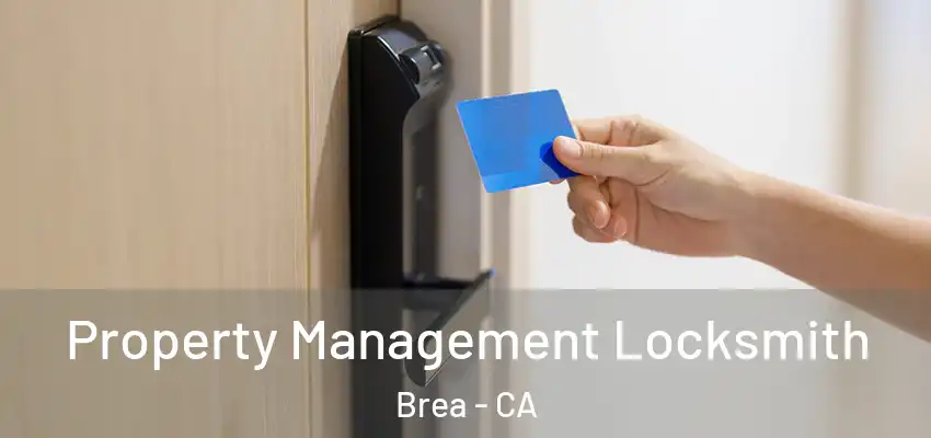  Property Management Locksmith Brea - CA