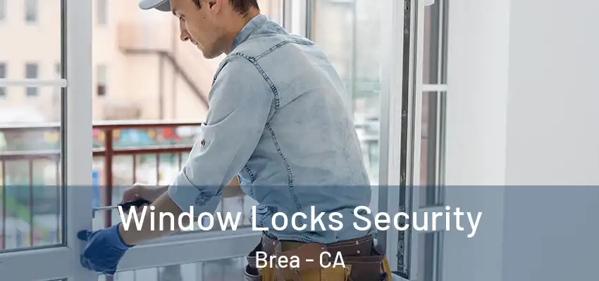  Window Locks Security Brea - CA